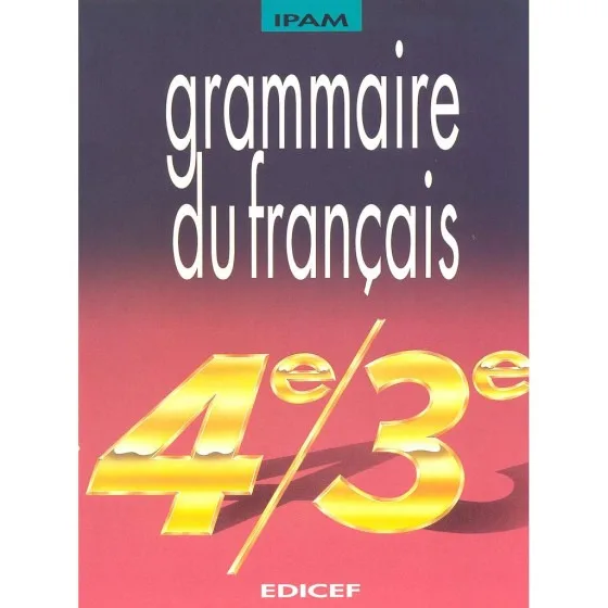 Grammaire du Français 4/3e, IPAM Edicef